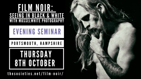 Film Noir: Seeing in Black & White Evening Seminar with Musselwhite Photography